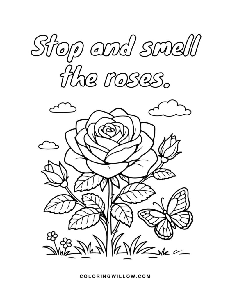 Rose coloring page with a butterfly and the words “Stop and smell the roses.”